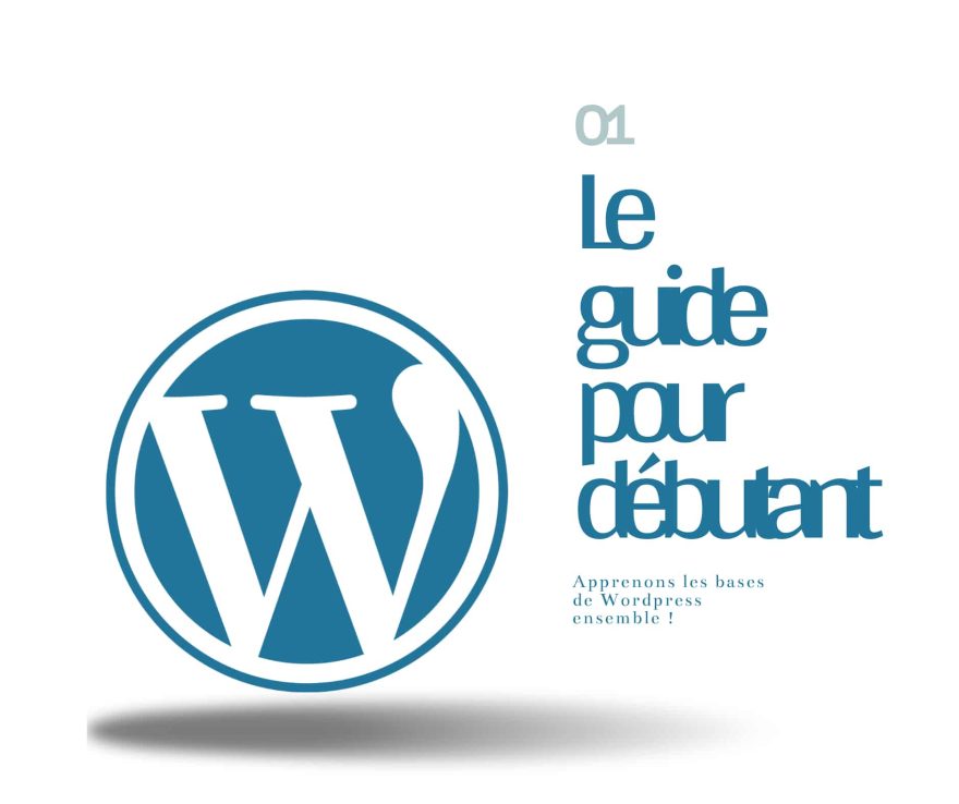 Guide pour débutants : maîtriser WordPress et créer un site web efficace.
