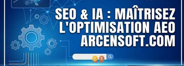 AEO et SEO : Optimisez votre visibilité sur internet et maîtrisez l'IA pour surpasser la concurrence.